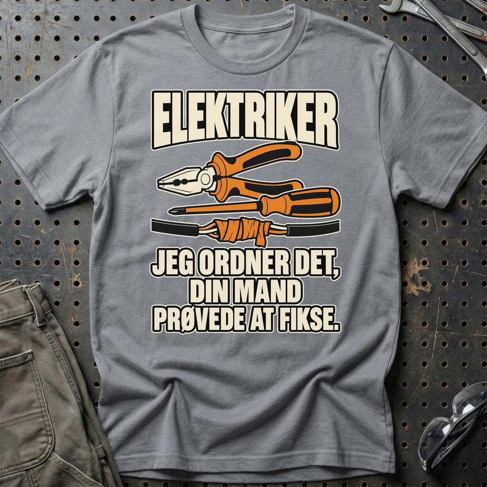 
Produktbillede af Elektriker – Jeg Ordner Det, Din Mand Prøvede At Fikse T-Shirt