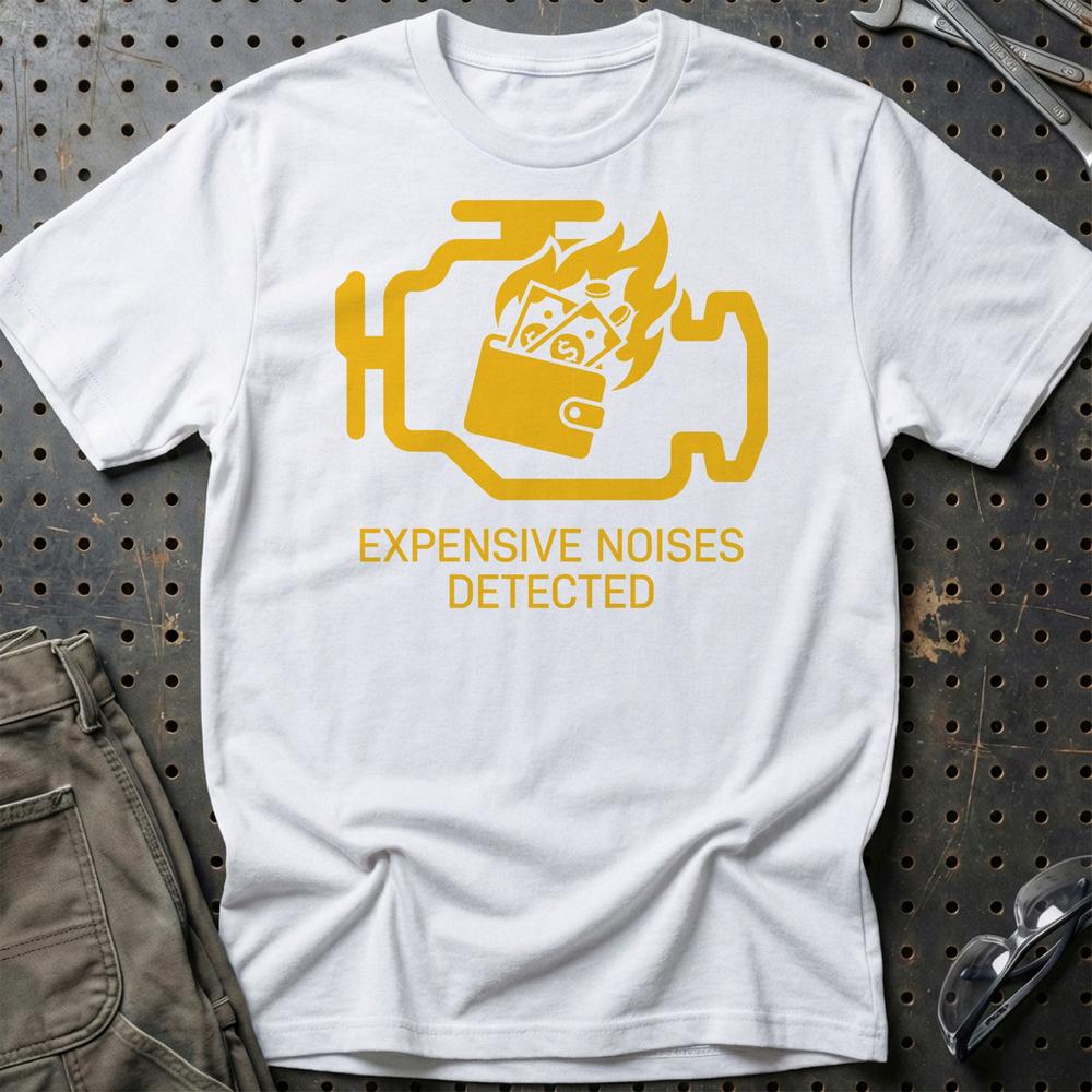 Expensive Noises Detected T-Shirt-Beklædning-Garage Culture-Hvid-S-Garage Culture Shop- garage - man cave - merchandise