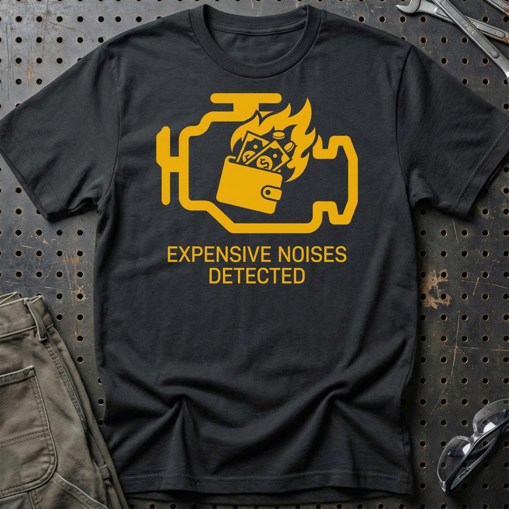 Expensive Noises Detected T-Shirt-Beklædning-Garage Culture-Sort-S-Garage Culture Shop- garage - man cave - merchandise