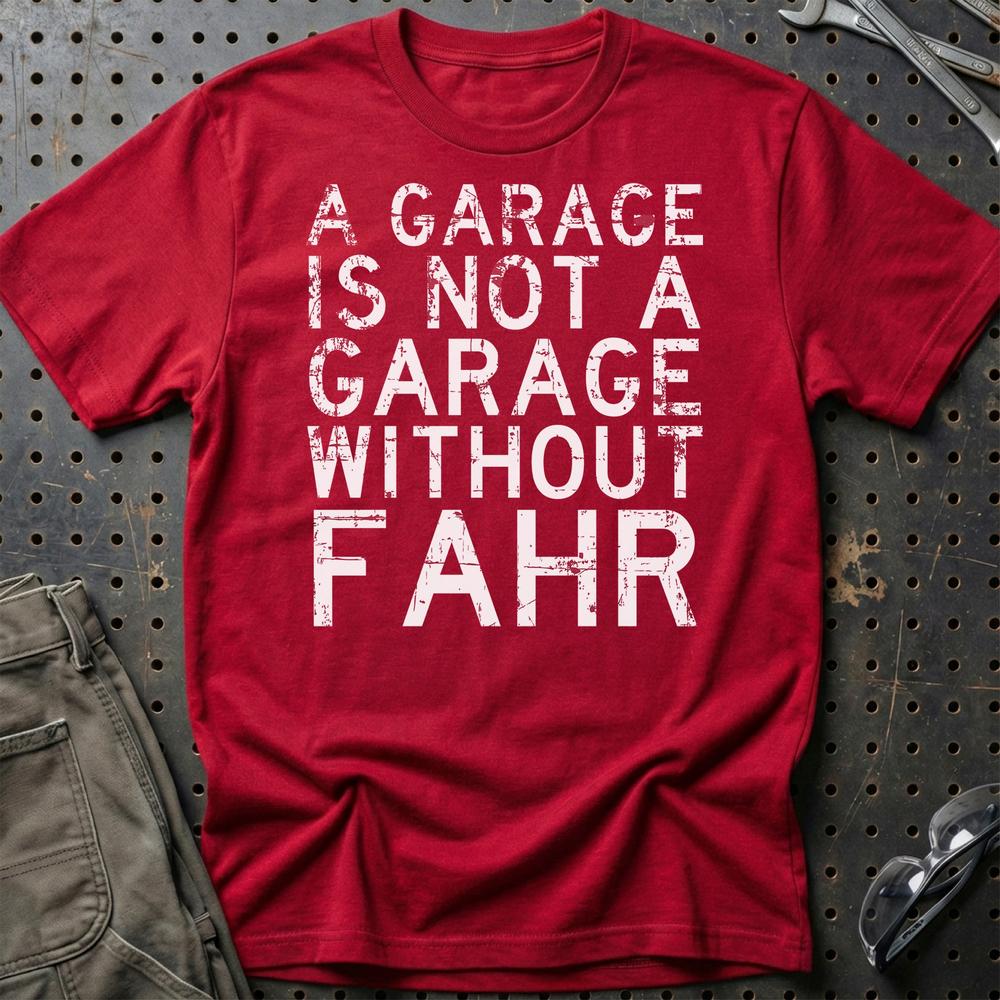 Fahr - A Garage Is Not A Garage Without Fahr T-Shirt-Beklædning-Fahr-Rød-S-Garage Culture Shop- garage - man cave - merchandise