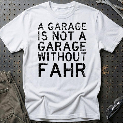 Fahr - A Garage Is Not A Garage Without Fahr - Unisex T-Shirt , Bomuld-Beklædning-Fahr-Hvid-S-Garage Culture Shop- garage - man cave - merchandise