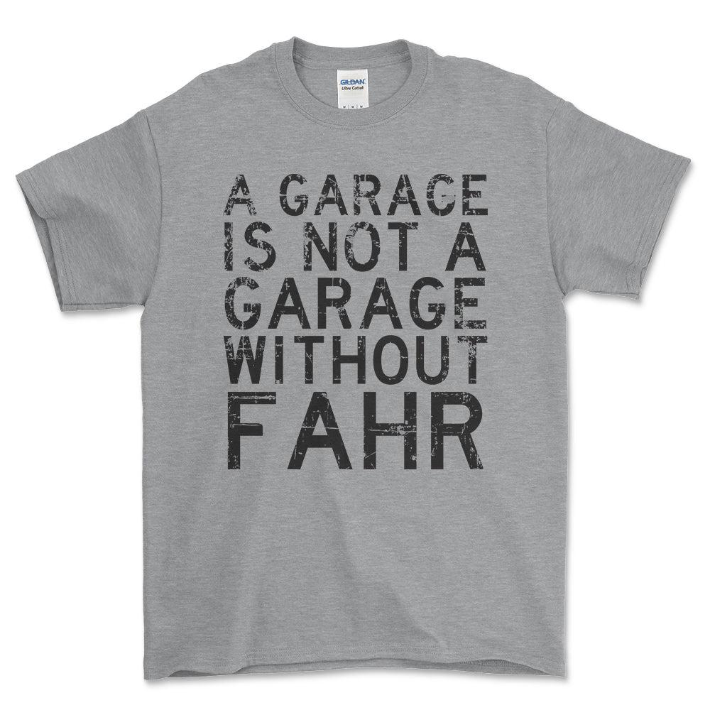 Fahr - A Garage Is Not A Garage Without Fahr - Unisex T-Shirt , Bomuld-Beklædning-Fahr-Grå Sport-S-Forside-Garage Culture Shop- garage - man cave - merchandise