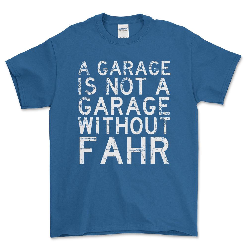 Fahr - A Garage Is Not A Garage Without Fahr - Unisex T-Shirt , Bomuld-Beklædning-Fahr-Blå Royal-S-Forside-Garage Culture Shop- garage - man cave - merchandise