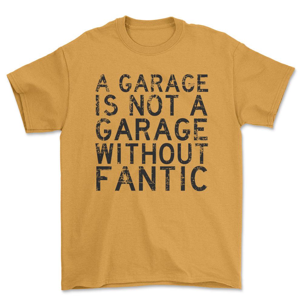 Fantic - A Garage Is Not A Garage Without Fantic - Unisex T-Shirt , Bomuld-Beklædning-Fantic-Guld-S-Forside-Garage Culture Shop- garage - man cave - merchandise