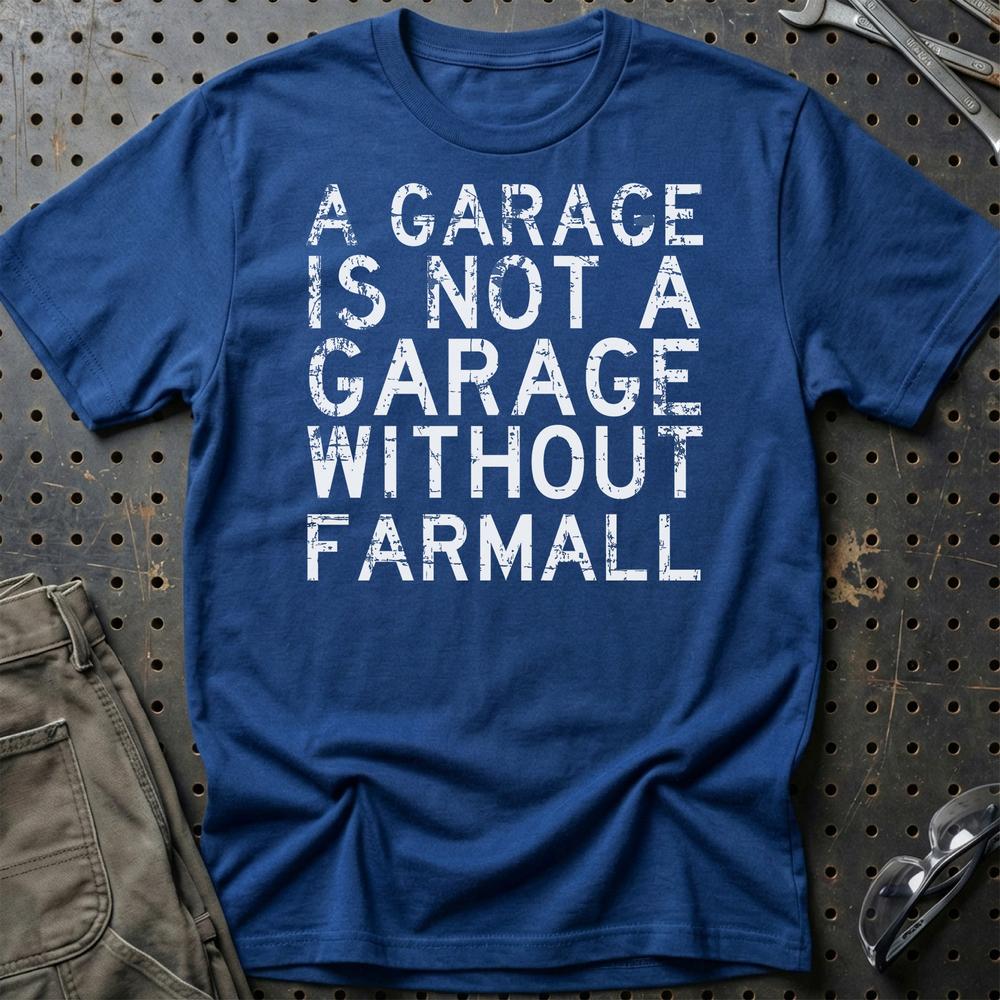 Farmall - A Garage Is Not A Garage Without Farmall T-Shirt-Beklædning-Farmall-Blå Royal-S-Garage Culture Shop- garage - man cave - merchandise