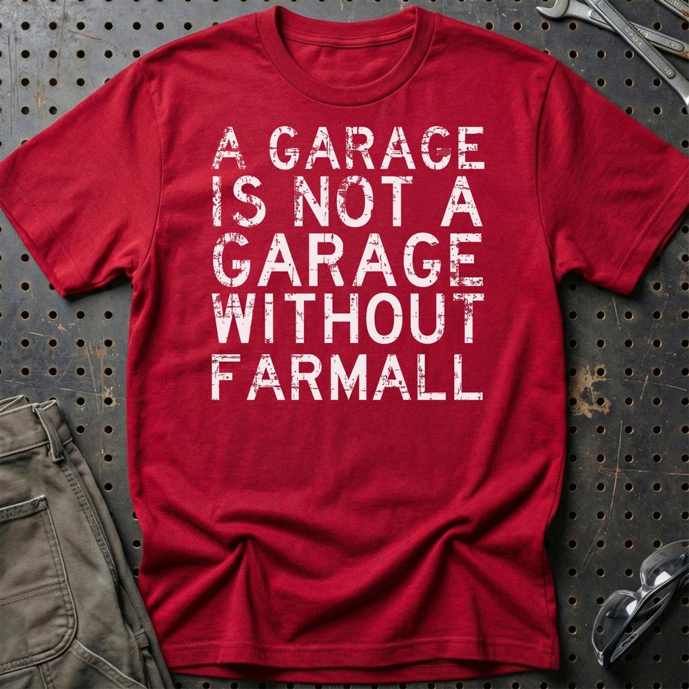 Farmall - A Garage Is Not A Garage Without Farmall T-Shirt-Beklædning-Farmall-Rød-S-Garage Culture Shop- garage - man cave - merchandise
