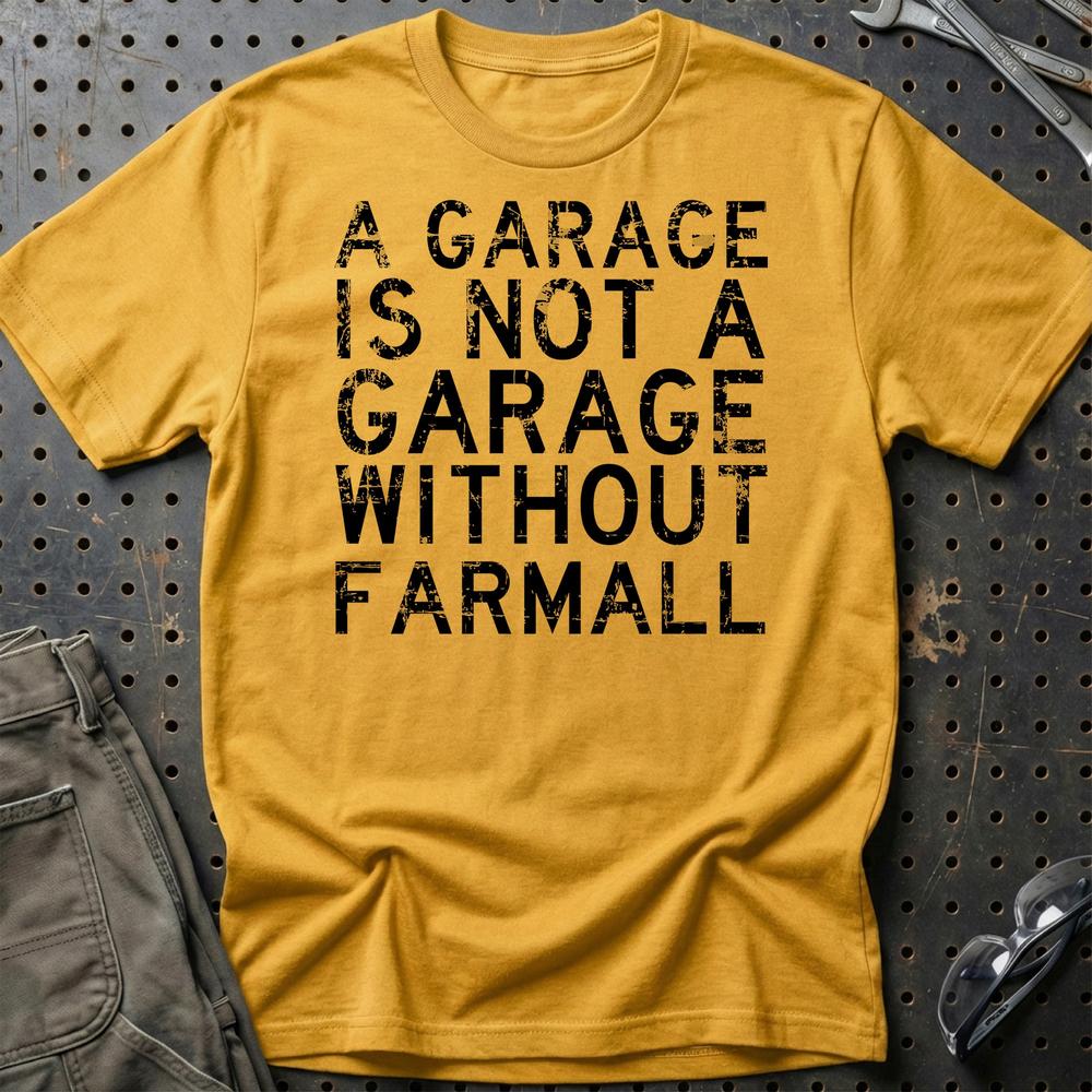 Farmall - A Garage Is Not A Garage Without Farmall T-Shirt-Beklædning-Farmall-Guld-S-Garage Culture Shop- garage - man cave - merchandise