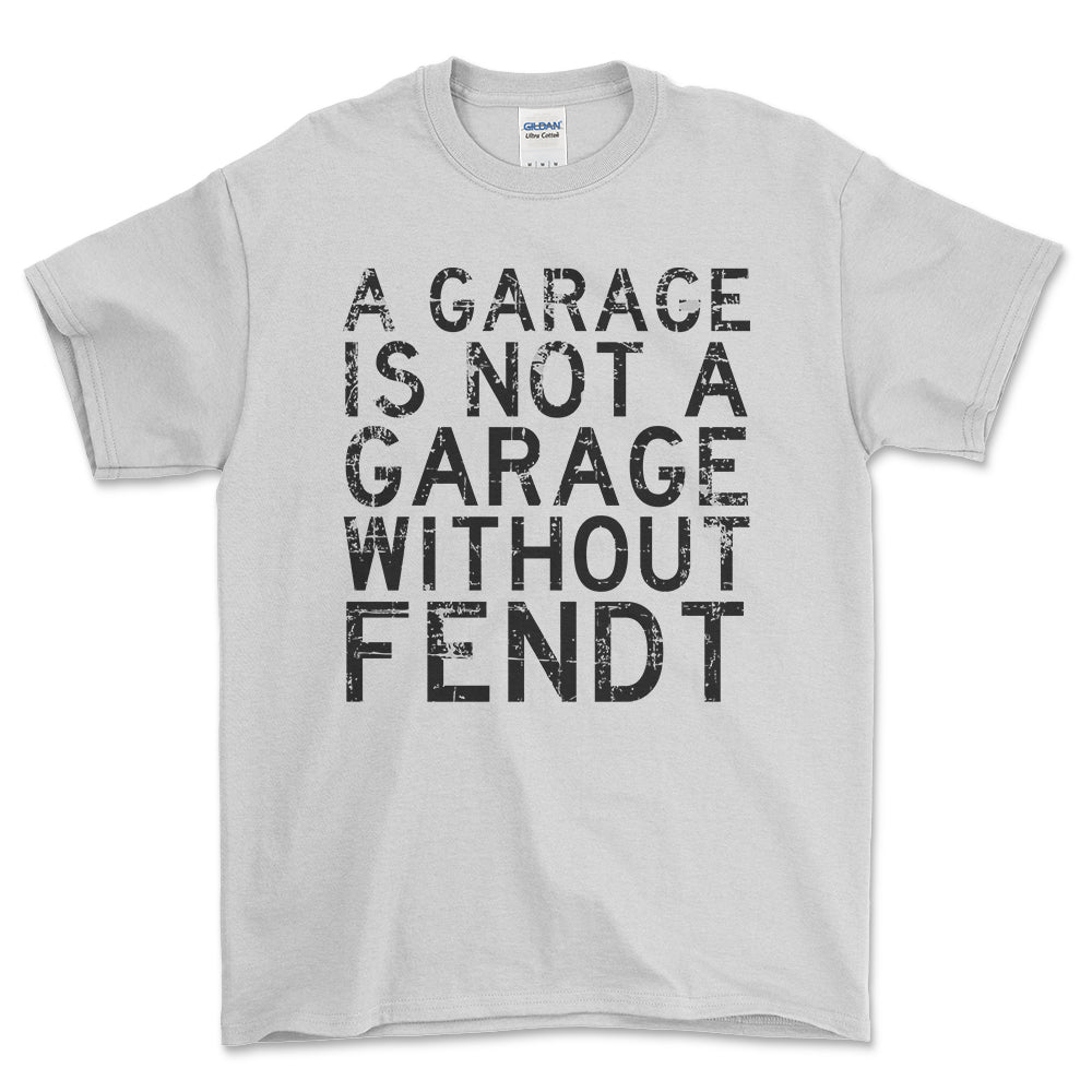 Fendt - A Garage Is Not A Garage Without Fendt - Unisex T-Shirt , Bomuld-Beklædning-Fendt-Hvid-S-Forside-Garage Culture Shop- garage - man cave - merchandise