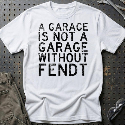 Fendt - A Garage Is Not A Garage Without Fendt - Unisex T-Shirt , Bomuld-Beklædning-Fendt-Hvid-S-Garage Culture Shop- garage - man cave - merchandise