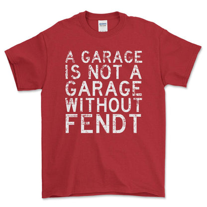 Fendt - A Garage Is Not A Garage Without Fendt - Unisex T-Shirt , Bomuld-Beklædning-Fendt-Rød-S-Forside-Garage Culture Shop- garage - man cave - merchandise