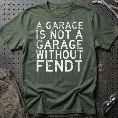 Fendt - A Garage Is Not A Garage Without Fendt - Unisex T-Shirt , Bomuld-Beklædning-Fendt-Grøn Militær-S-Garage Culture Shop- garage - man cave - merchandise