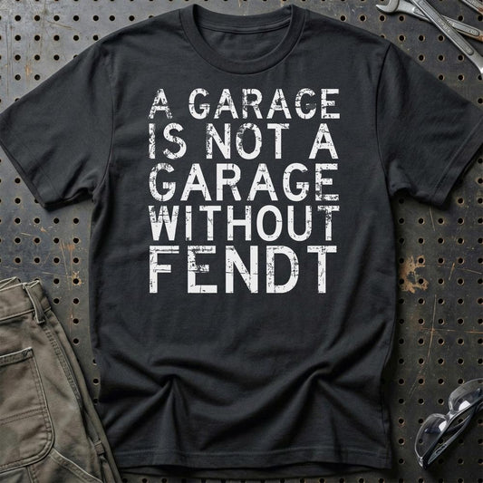 Fendt - A Garage Is Not A Garage Without Fendt - Unisex T-Shirt , Bomuld-Beklædning-Fendt-Sort-S-Garage Culture Shop- garage - man cave - merchandise