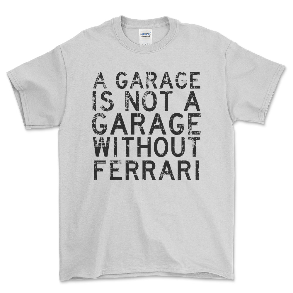 Ferrari - A Garage Is Not A Garage Without Ferrari - Unisex T-Shirt , Bomuld-Beklædning-Ferrari-Hvid-S-Forside-Garage Culture Shop- garage - man cave - merchandise
