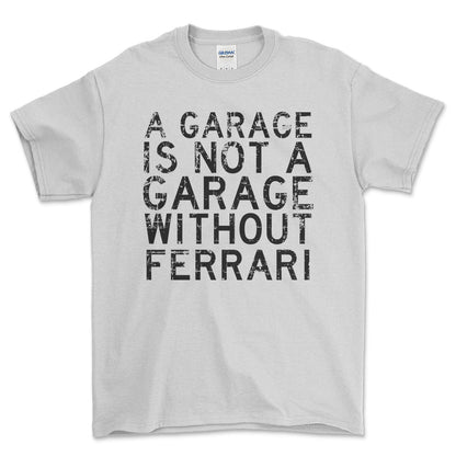 Ferrari - A Garage Is Not A Garage Without Ferrari - Unisex T-Shirt , Bomuld-Beklædning-Ferrari-Hvid-S-Forside-Garage Culture Shop- garage - man cave - merchandise