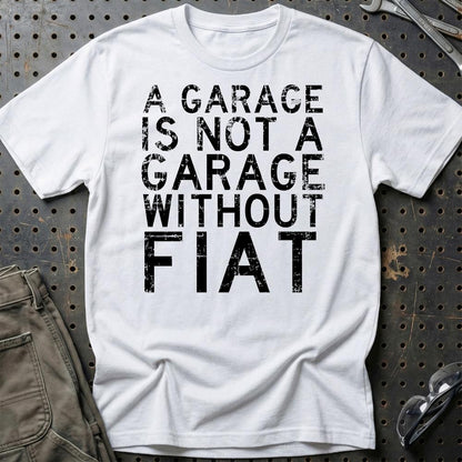 Fiat - A Garage Is Not A Garage Without Ferrari - Unisex T-Shirt , Bomuld-Beklædning-Fiat-Hvid-S-Garage Culture Shop- garage - man cave - merchandise