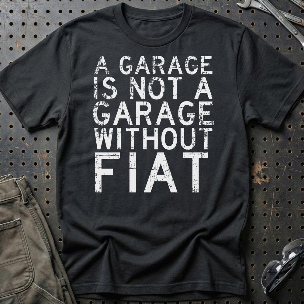 Fiat - A Garage Is Not A Garage Without Ferrari - Unisex T-Shirt , Bomuld-Beklædning-Fiat-Sort-S-Garage Culture Shop- garage - man cave - merchandise
