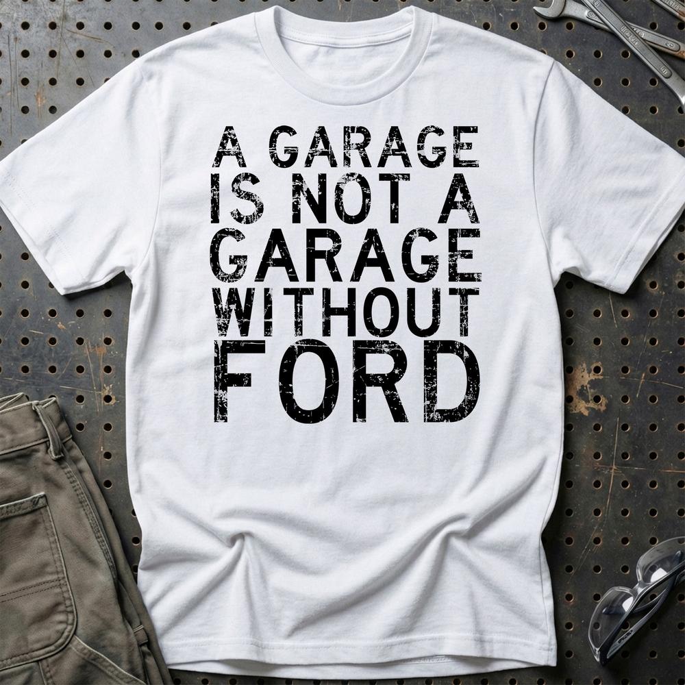 Ford A Garage Is Not A Garage Without Ford T-Shirt-Beklædning-Ford-Hvid-S-Garage Culture Shop- garage - man cave - merchandise
