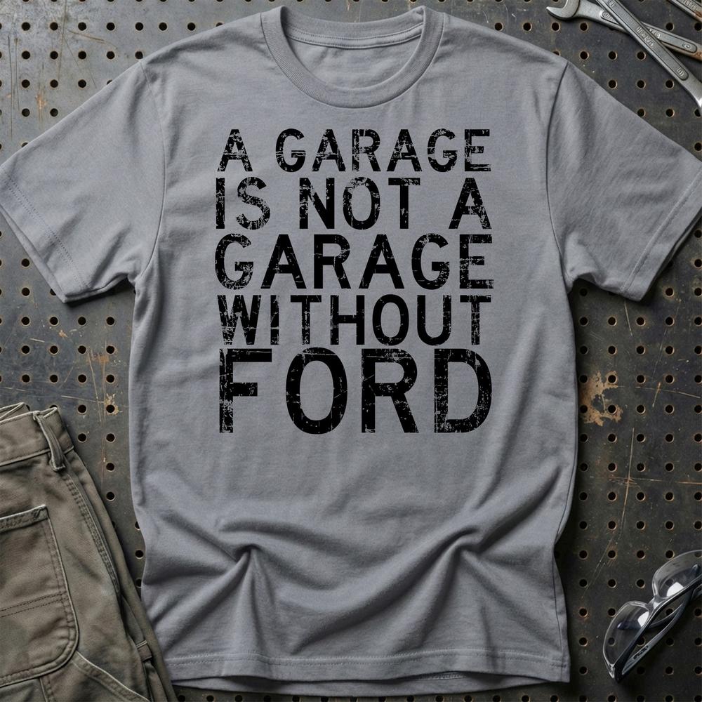 Ford A Garage Is Not A Garage Without Ford T-Shirt-Beklædning-Ford-Grå Sport-S-Garage Culture Shop- garage - man cave - merchandise