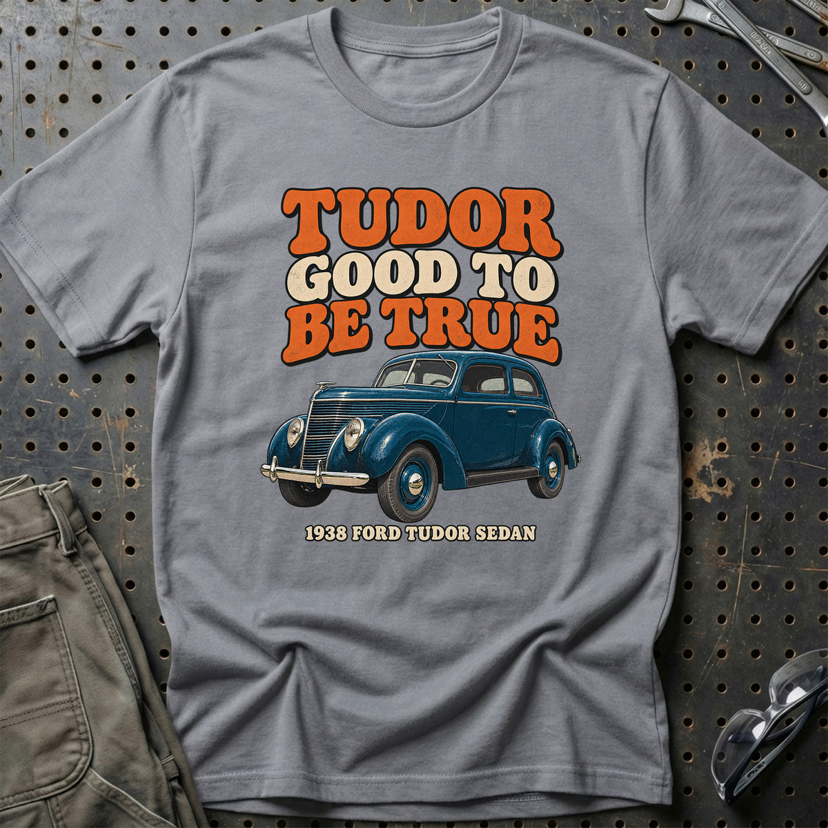 
Ford Tudor Sedan 1938 – Tudor Good to Be True T-Shirt – Grå Sport