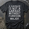 Fordson Major - A Garage Is Not A Garage Without Fordson Major T-Shirt-Beklædning-Fordson Major-Sort-S-Garage Culture Shop- garage - man cave - merchandise