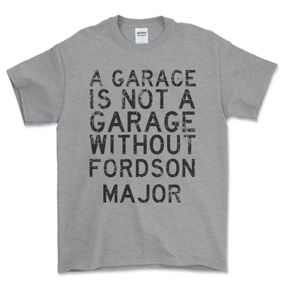 Fordson Major - A Garage Is Not A Garage Without Fordson Major - Unisex T-Shirt , Bomuld-Beklædning-Fordson Major-Grå Sport-S-Forside-Garage Culture Shop- garage - man cave - merchandise