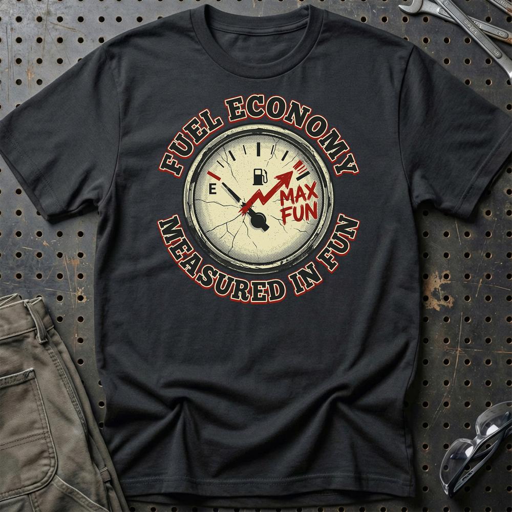 Fuel Economy Measured in Fun Car Enthusiast T-Shirt-Beklædning-Garage Culture-Sort-S-Garage Culture Shop- garage - man cave - merchandise
