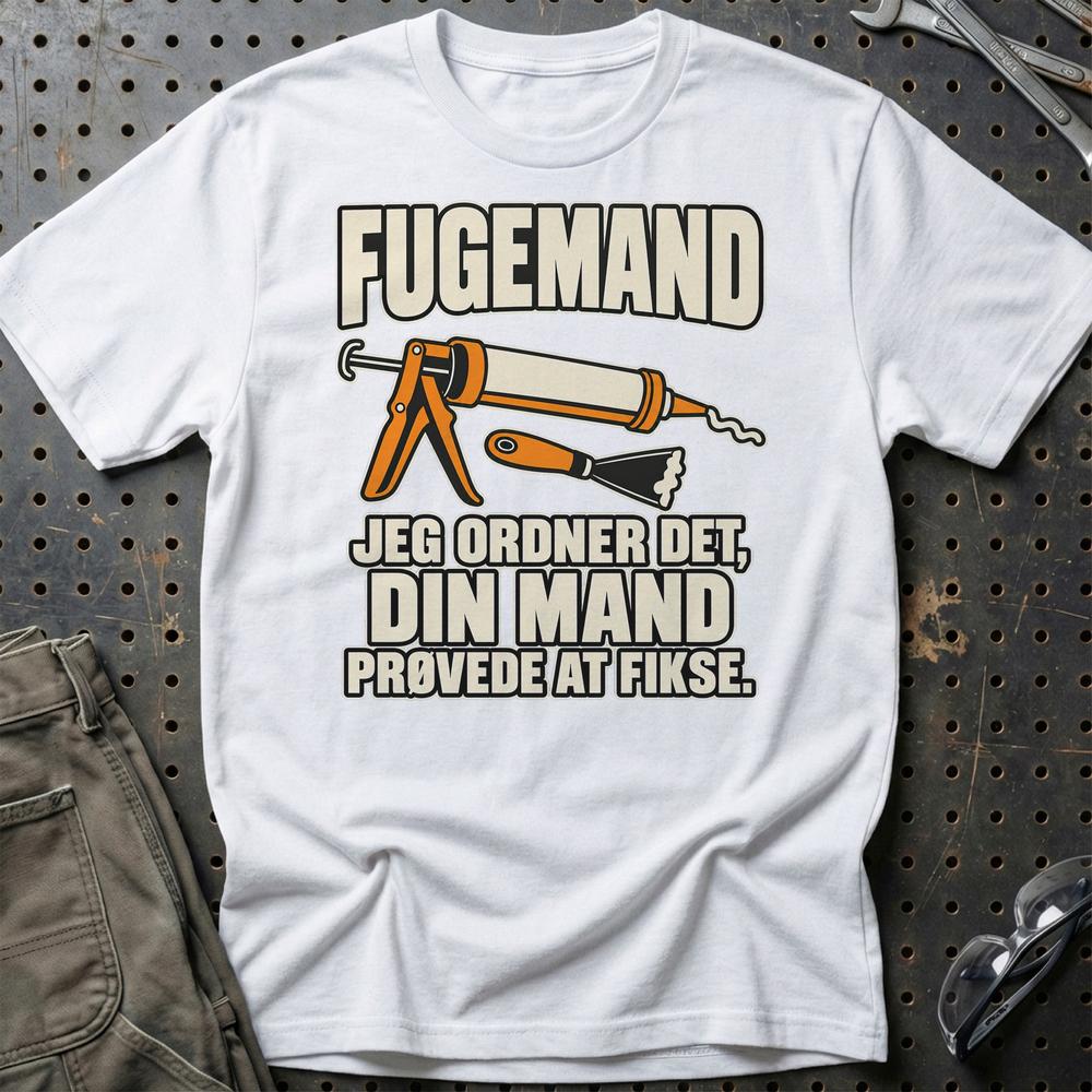 
Produktbillede af Fugemand – Jeg Ordner Det, Din Mand Prøvede At Fikse T-Shirt