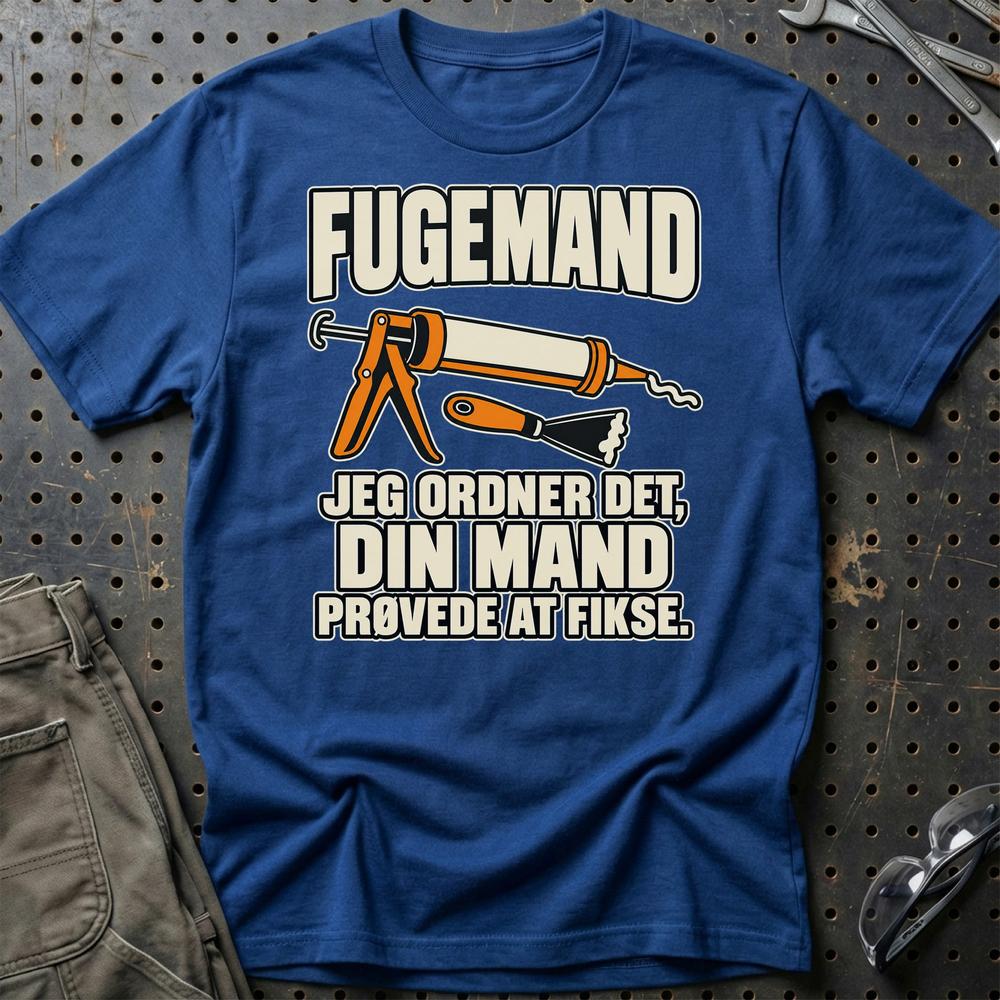 
Produktbillede af Fugemand – Jeg Ordner Det, Din Mand Prøvede At Fikse T-Shirt