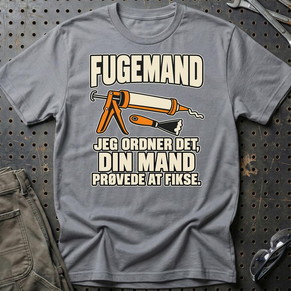 
Produktbillede af Fugemand – Jeg Ordner Det, Din Mand Prøvede At Fikse T-Shirt