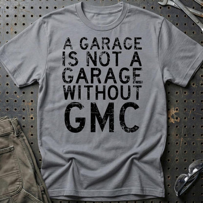 GMC - A Garage Is Not A Garage Without GMC - Unisex T-Shirt , Bomuld-Beklædning-GMC-Grå Sport-S-Garage Culture Shop- garage - man cave - merchandise