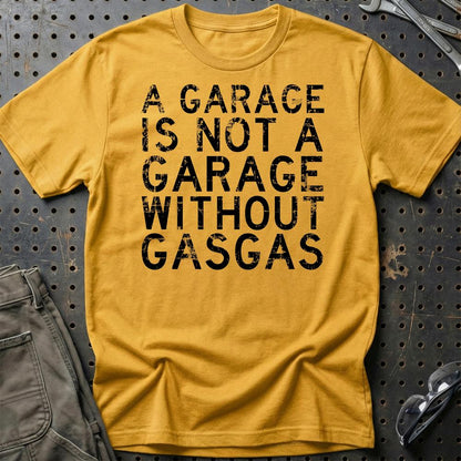 GasGas - A Garage Is Not A Garage Without GasGas - Unisex T-Shirt , Bomuld-Beklædning-Gasgas-Guld-S-Garage Culture Shop- garage - man cave - merchandise