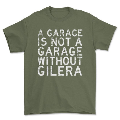 Gilera - A Garage Is Not A Garage Without Gilera - Unisex T-Shirt , Bomuld-Beklædning-Gilera-Grøn Militær-S-Forside-Garage Culture Shop- garage - man cave - merchandise