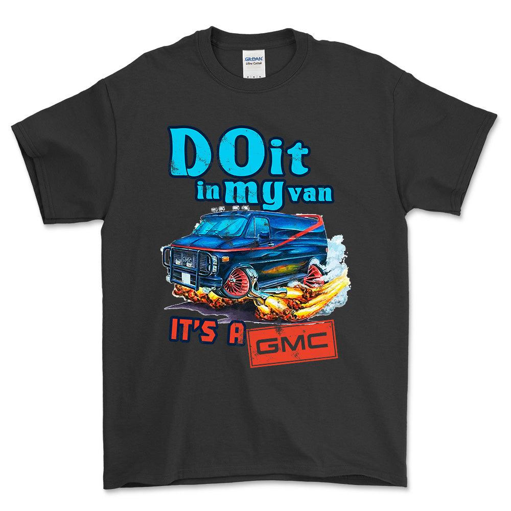 Gmc Van - Do It In My Van It'S A Gmc T-Shirt-Beklædning-GMC-Sort-S-Garage Culture Shop- garage - man cave - merchandise