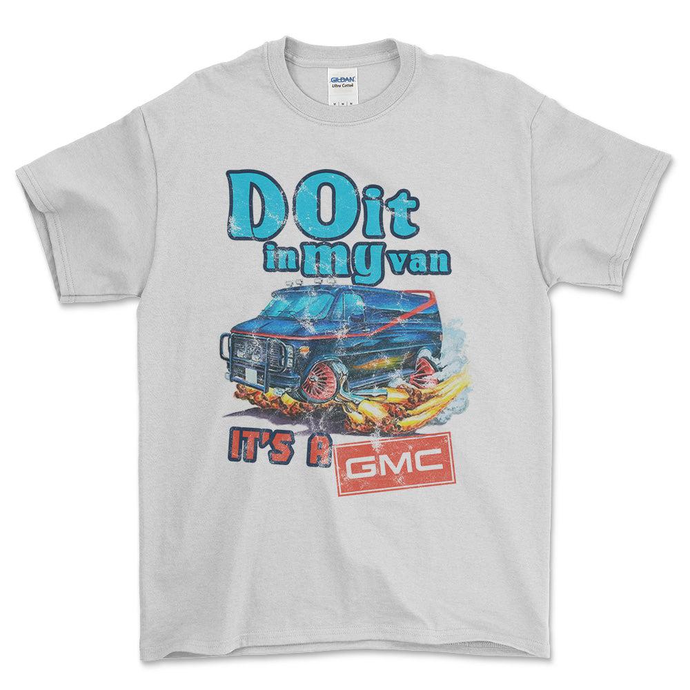 Gmc Van - Do It In My Van It'S A Gmc Unisex T-Shirt , Bomuld-Beklædning-GMC-Hvid-S-Forside-Garage Culture Shop- garage - man cave - merchandise