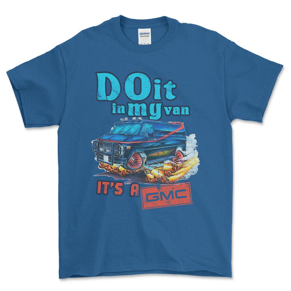 Gmc Van - Do It In My Van It'S A Gmc Unisex T-Shirt , Bomuld-Beklædning-GMC-Blå Royal-S-Forside-Garage Culture Shop- garage - man cave - merchandise