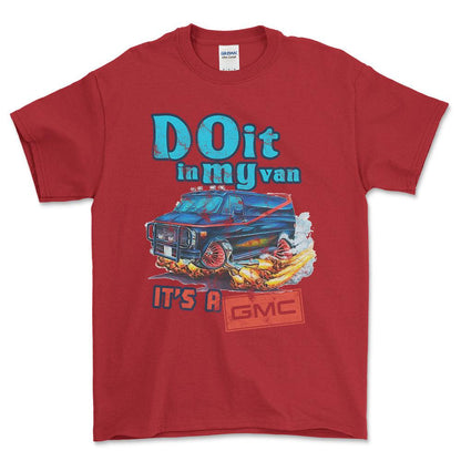 Gmc Van - Do It In My Van It'S A Gmc Unisex T-Shirt , Bomuld-Beklædning-GMC-Rød-S-Forside-Garage Culture Shop- garage - man cave - merchandise
