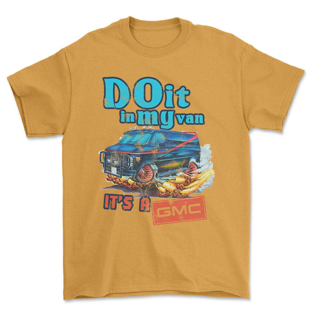 Gmc Van - Do It In My Van It'S A Gmc Unisex T-Shirt , Bomuld-Beklædning-GMC-Guld-S-Forside-Garage Culture Shop- garage - man cave - merchandise