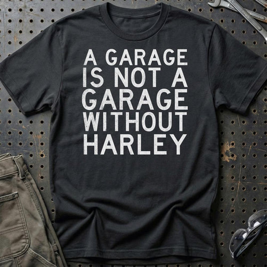 Harley A Garage Is Not A Garage Without Harley Unisex T-Shirt , Bomuld-Beklædning-Harley Davidson-Sort-S-Garage Culture Shop- garage - man cave - merchandise
