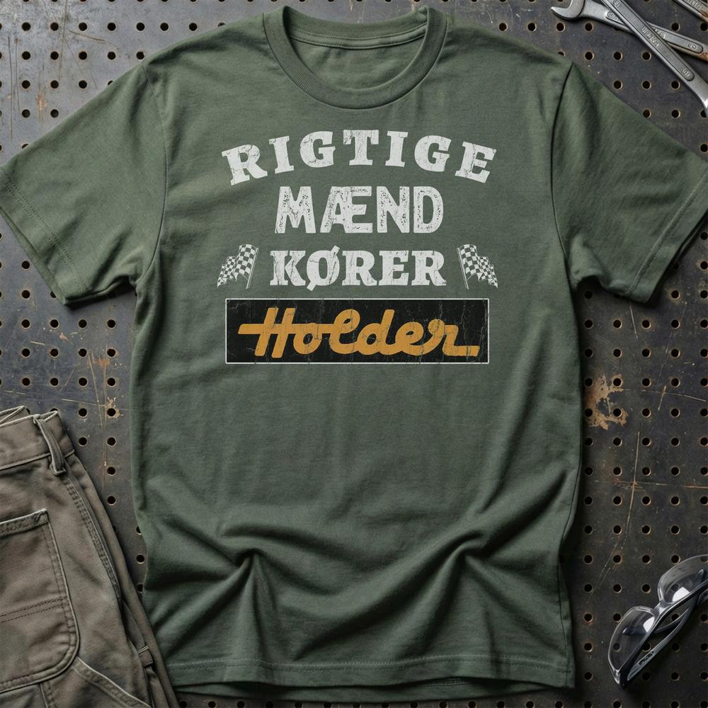 Holder Rigtige Mænd Kører T-Shirt-Beklædning-Holder-Grøn Militær-S-Garage Culture Shop- garage - man cave - merchandise