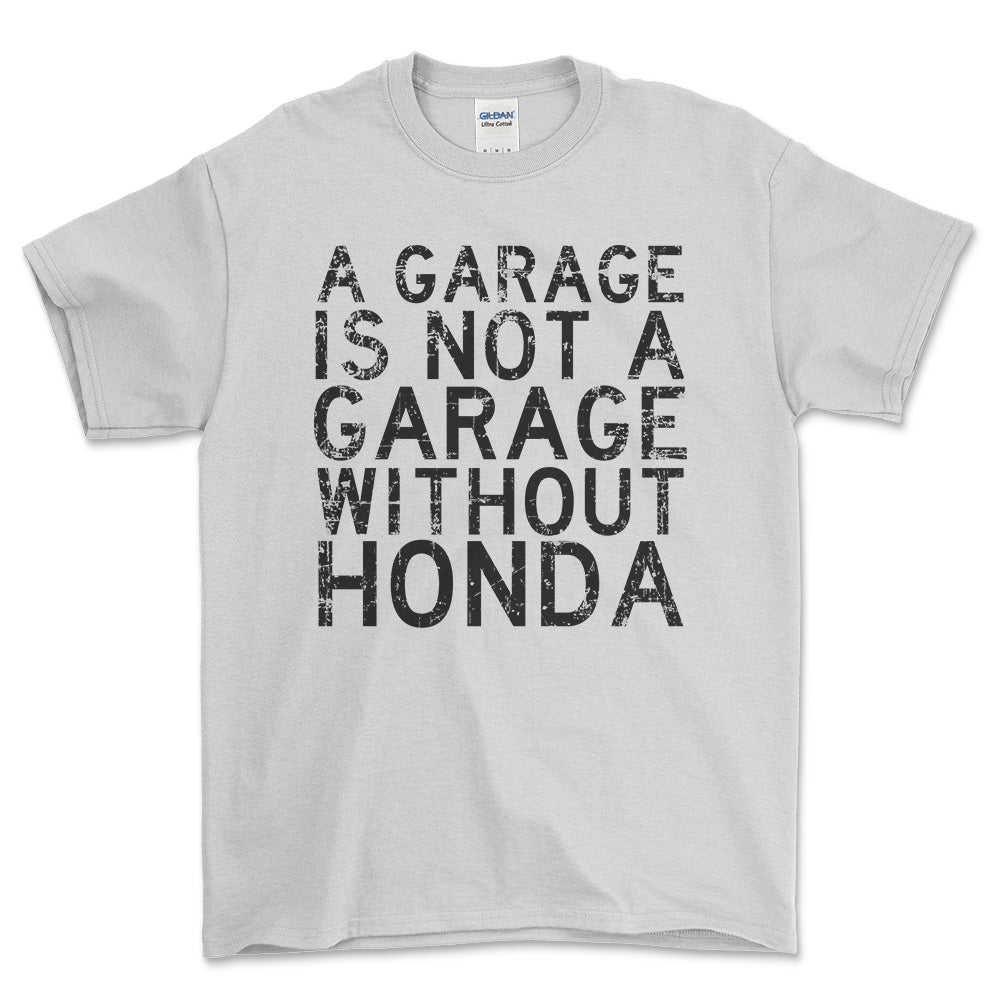 Honda A Garage Is Not A Garage Without Honda Unisex T-Shirt , Bomuld-Beklædning-Honda-Hvid-S-Forside-Garage Culture Shop- garage - man cave - merchandise