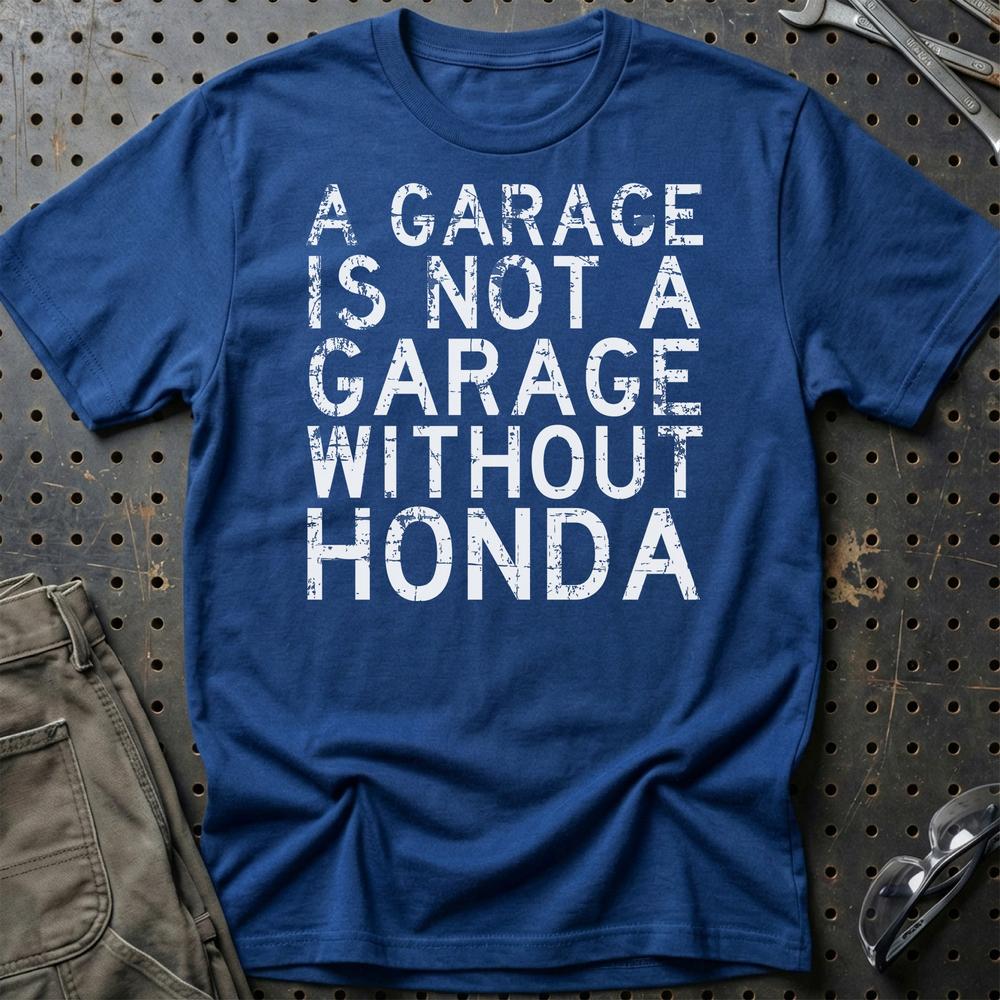 Honda A Garage Is Not A Garage Without Honda Unisex T-Shirt , Bomuld-Beklædning-Honda-Blå Royal-S-Garage Culture Shop- garage - man cave - merchandise