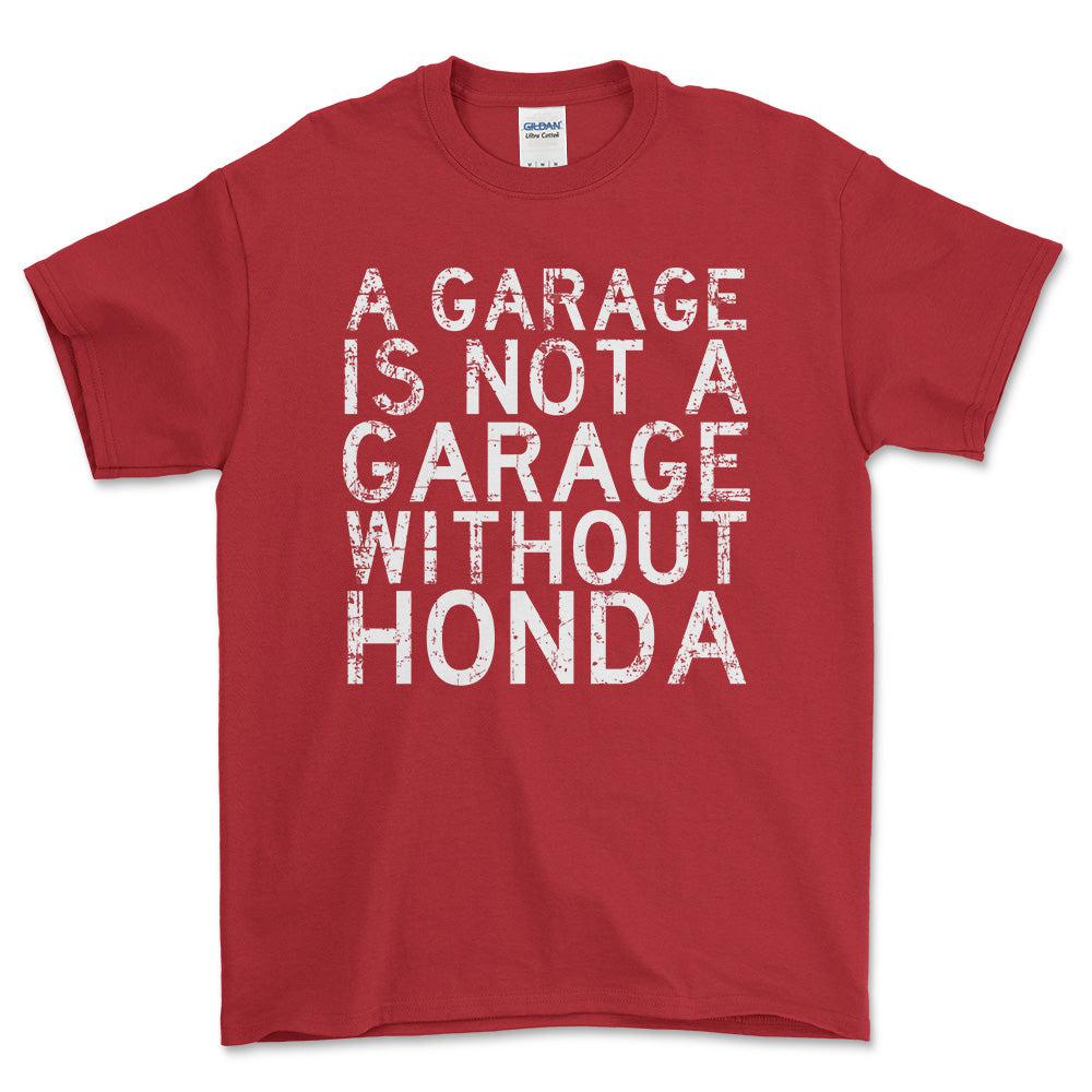 Honda A Garage Is Not A Garage Without Honda Unisex T-Shirt , Bomuld-Beklædning-Honda-Rød-S-Forside-Garage Culture Shop- garage - man cave - merchandise