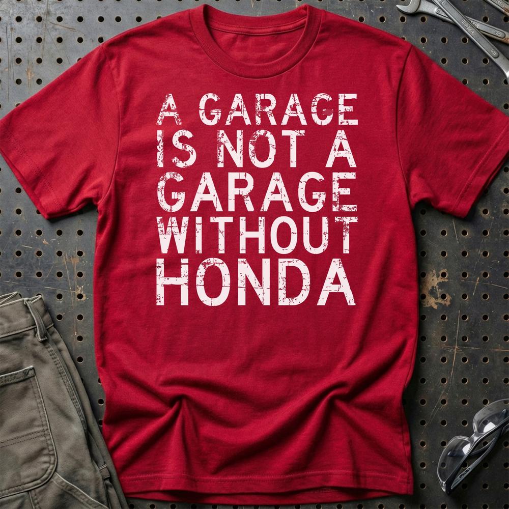 Honda A Garage Is Not A Garage Without Honda Unisex T-Shirt , Bomuld-Beklædning-Honda-Rød-S-Garage Culture Shop- garage - man cave - merchandise
