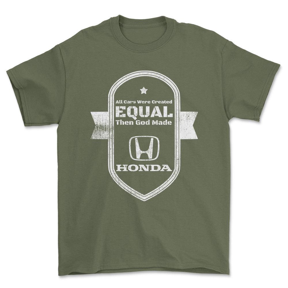 Honda All Cars Were Created Equal Then God Made Honda T-Shirt-Beklædning-Honda-Grøn Militær-S-Garage Culture Shop- garage - man cave - merchandise