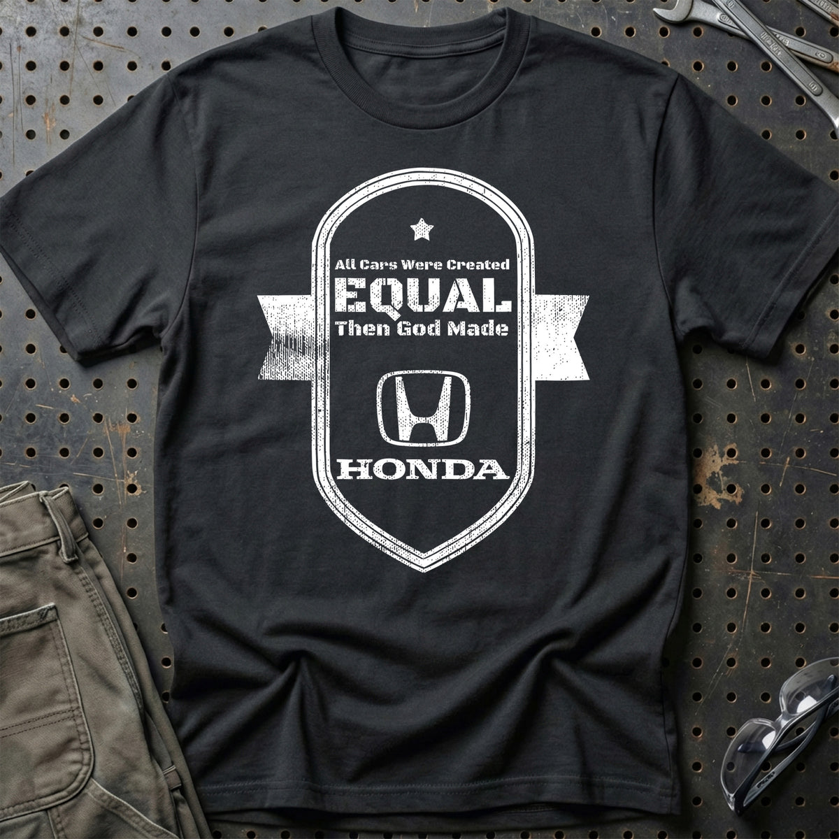 
Honda All Cars Were Created Equal Then God Made Honda T-Shirt – Sort