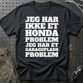 Honda – Jeg har et garageplads problem T-Shirt-Beklædning-Honda-Sort-S-Garage Culture Shop- garage - man cave - merchandise
