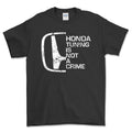 Honda Tuning Is Not A Crime T-Shirt-Beklædning-Honda-Sort-S-Garage Culture Shop- garage - man cave - merchandise