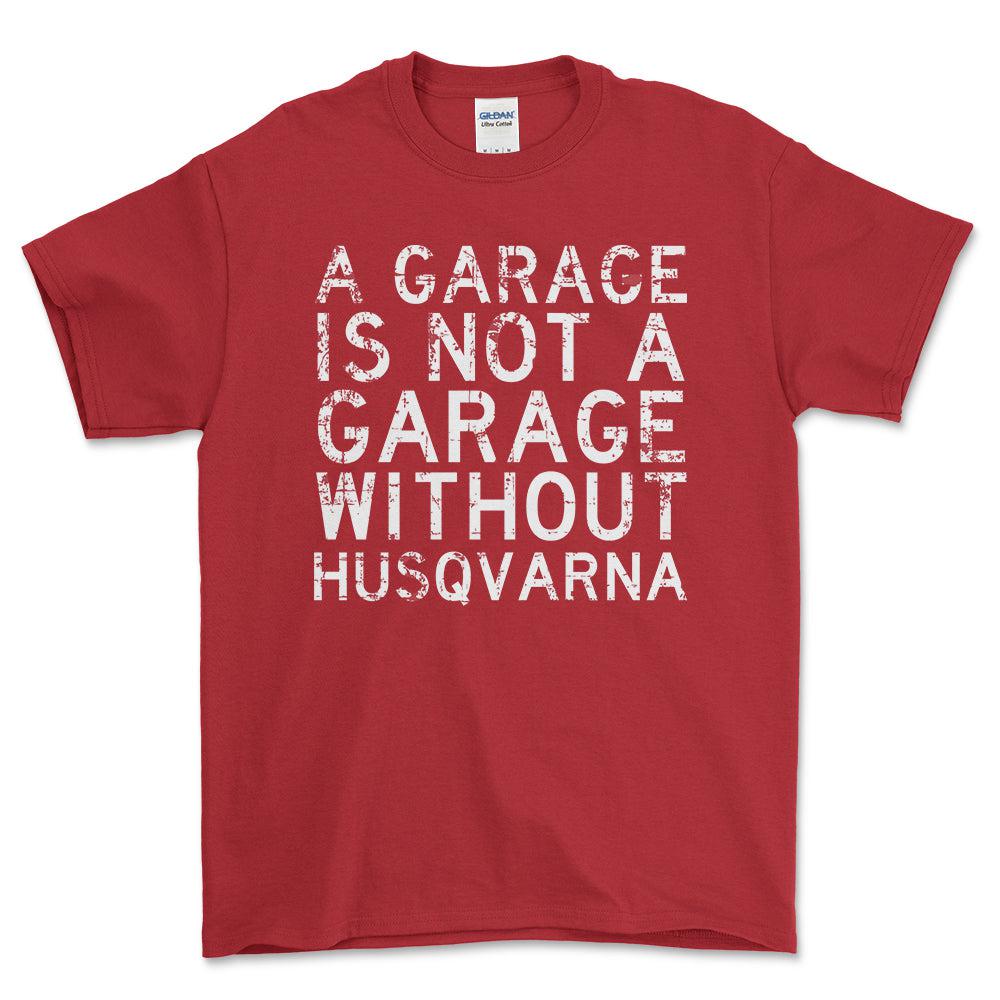 Husqvarna - A Garage Is Not A Garage Without Husqvarna - Unisex T-Shirt , Bomuld-Beklædning-Husqvarna-Rød-S-Forside-Garage Culture Shop- garage - man cave - merchandise