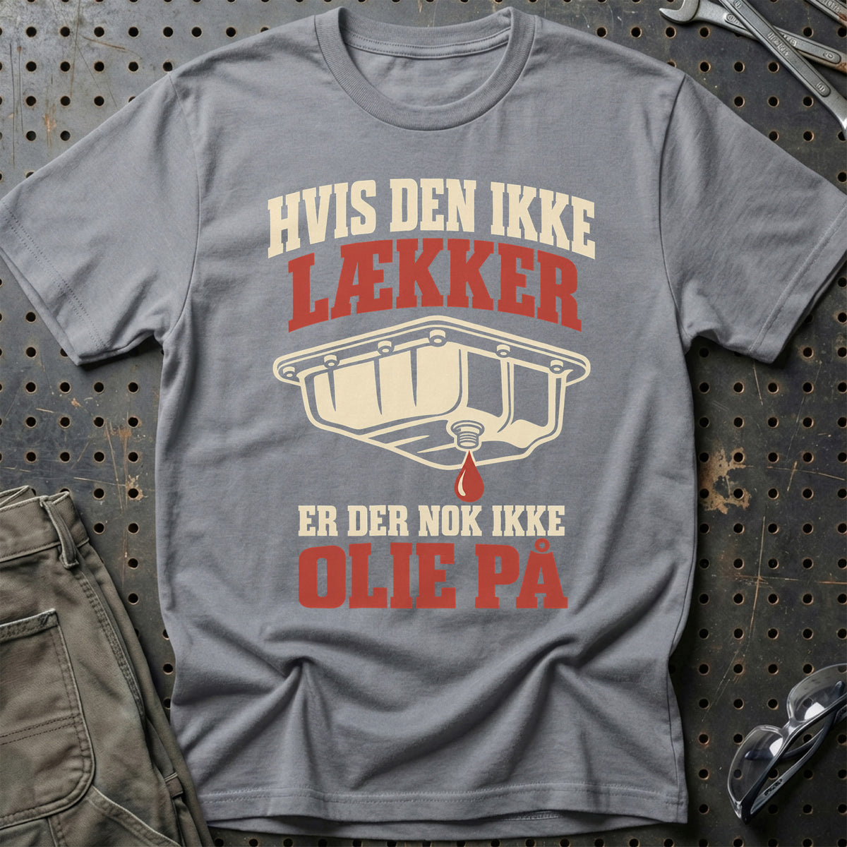 
Produktbillede af Hvis den ikke lækker er der nok ikke olie på T-Shirt