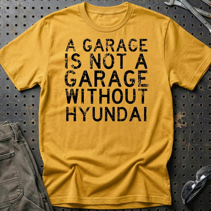 Hyundai - A Garage Is Not A Garage Without Hyundai - Unisex T-Shirt , Bomuld-Beklædning-Hyundai-Guld-S-Garage Culture Shop- garage - man cave - merchandise